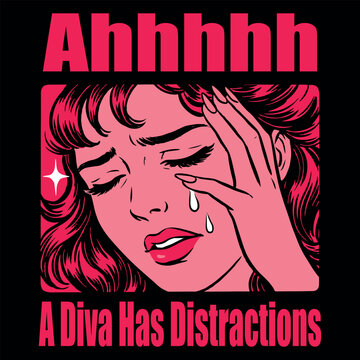 Pop Art Crying Diva Comic Book Style Poster Design. Pop art illustration of a crying woman with text Ahhhh A Diva Has Distractions, retro comic book style graphic for t-shirt design and posters. 