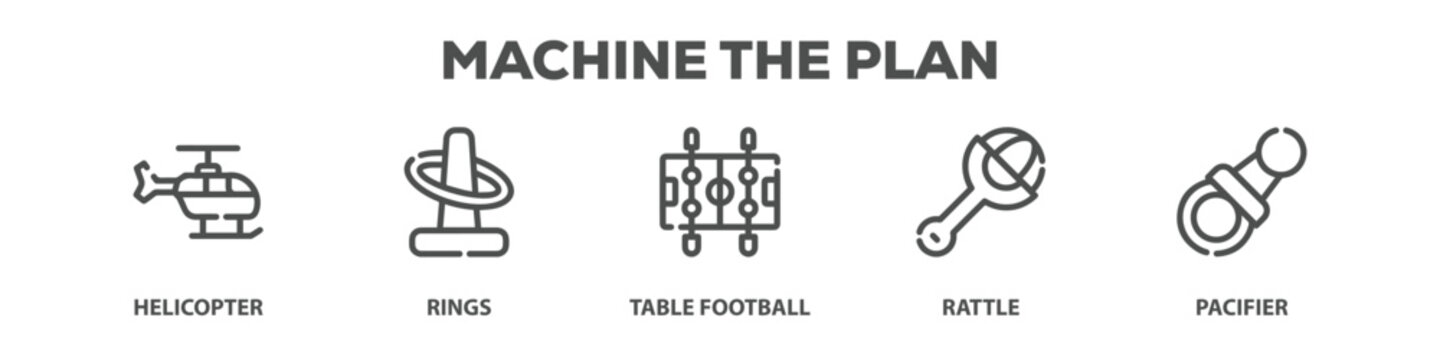 Machine The Plan with icon of Helicopter, Rings, Table football, Rattle, Pacifier