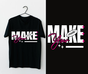 Make your Mark Typography T shirt Design © Ataur