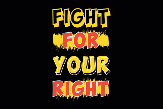 Fight For Your Right Typography T-Shirt Design