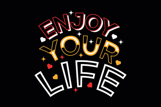 Enjoy Your Life Typography T-Shirt Design   