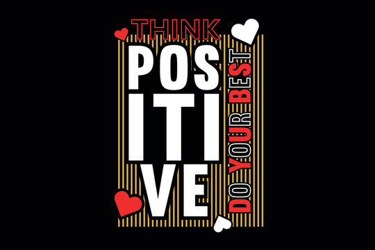 Think Positive Do Your Best Typography T-Shirt Design