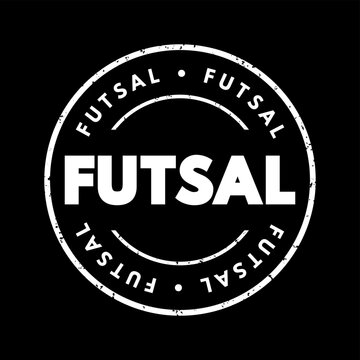FUTSAL text stamp concept representing indoor soccer sport team game tournament league match club training exercise performance active championship player competition fitness movement play speed.