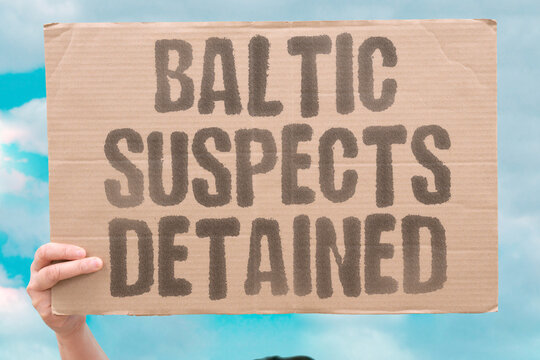 "Baltic suspects detained" Eastern European police hold individuals over alleged hostile activity. BALTIC. SUSPECTS. DETAINED. POLICE. SECURITY.