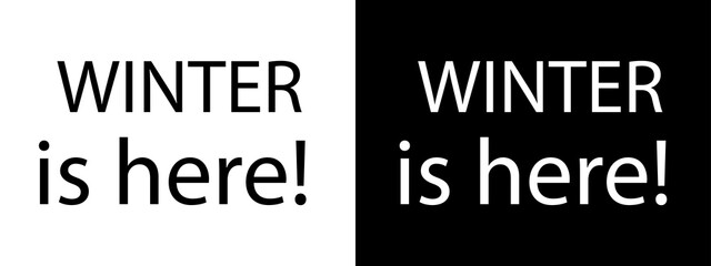Winter is here text design, split screen with black text on transparent background and white text on black background, seasonal typography concept © Vc