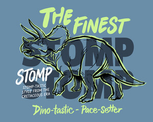 Triceratops dinosaur graphic for kids clothing. The finest stomp stomp typography poster. Cretaceous era prehistoric animal illustration. Cool dino t-shirt print design. © XMory