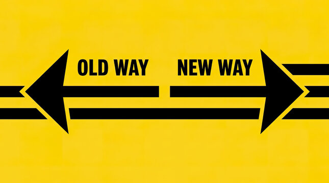 Conceptual sign showing two opposing arrows pointing in different directions with text labels for old way and new way
