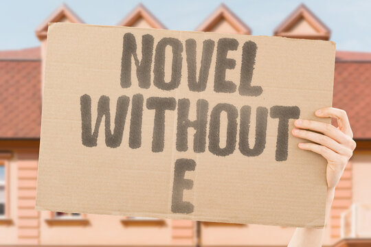 "Novel without e" Famous book dispenses entirely with the most common letter. NOVEL. LIPOGRAM. LETTER. LITERATURE. CONSTRAINT.