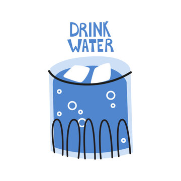 Cute hand drawn vector illustration of a glass with water, ice cubes, bubbles and handwritten text on white background. Healthy lifestyle concept