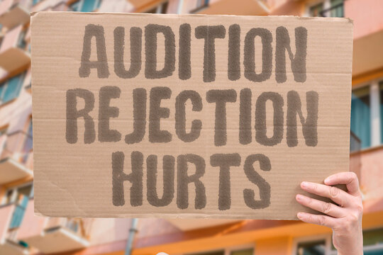 "Audition rejection hurts" Performers cope with constant refusals. AUDITION. REJECTION. ACTORS. AGENTS. CAREER.