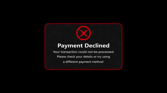 Digital alert dialog displays payment declined error notification, with a bold red X icon and glowing red border, warning that the transaction could not be processed. Online payment errors.4K Motion
