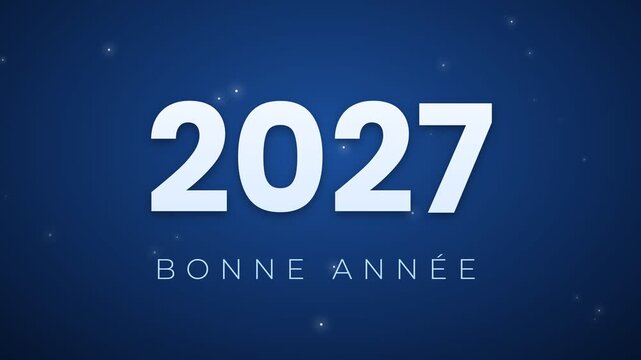2027 BONNE ANN&Eacute;E (French) animated text title, blue typography on background, 4K greeting intro