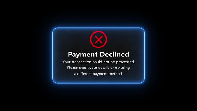 Digital alert dialog displays payment declined error notification, with a bold red X icon and glowing red border, warning that the transaction could not be processed. Online payment errors.4K Motion
