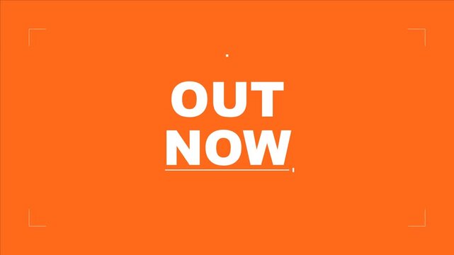 Out Now Text Animation with White Typography on Orange Background, Smooth Fade In Effect, Bold Promotional Message, New Release Announcement, Product Launch, Advertising Intro