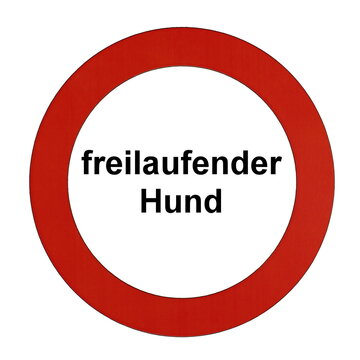 Rundes Schild mit rotem Rand und der Aufschrift "freilaufender Hund"	