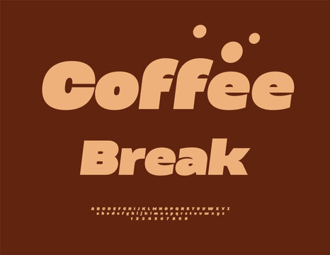 Vector Creative emblem Coffee Break. Trendy Brown Font. Bright set of Artistic Alphabet Letters and Numbers.