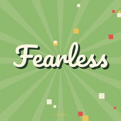 Fearless motivational typography poster with white script lettering on a green sunburst background, with small scattered, square shapes and confetti © Mdnobirul