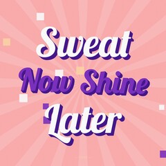 Sweat now shine later, motivational gym typography poster with white and purple text, pink sunburst background, and scattered square confetti © Mdnobirul