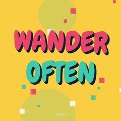 Wander often motivational typography poster with pink and teal bold text on a yellow background, with scattered square, shapes and circles © Mdnobirul