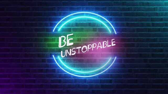 Be unstoppable neon sign glowing circular lights on brick wall background motivational inspirational quote