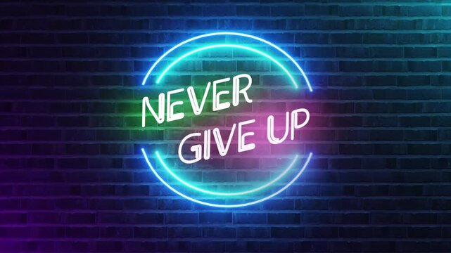 Never give up neon sign glowing circular lights on brick wall background motivational inspirational quote
