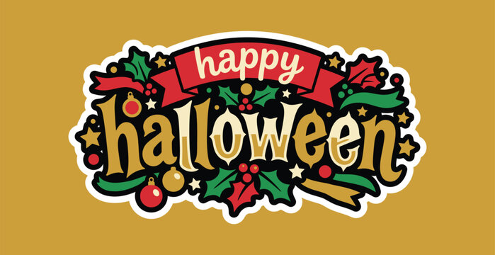 Happy Halloween typography sticker with festive holly and ornaments on a gold background