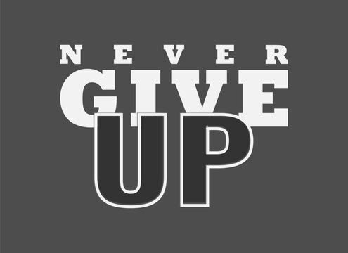 Motivational phrase never give up in bold contrasting typography