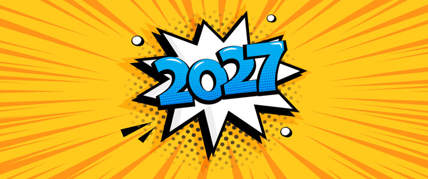 Comic 2027 New Year background, cartoon speech bubble in pop art style, Christmas retro poster, funny talk balloon on yellow bg with blue bold title 2026. Celebration date pattern. Vector illustration