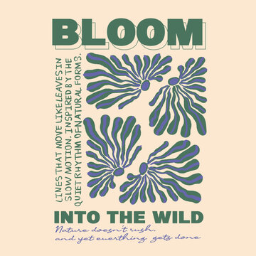 Hand Drawing Bloom Into the wild. Bloom Typography slogan. tropical summer t-shirt design. 