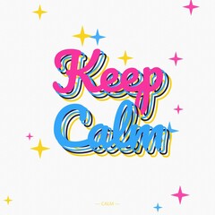 Keep calm typography with pink and blue layered text on a white background, featuring scattered colorful, star shapes and sparkles © md