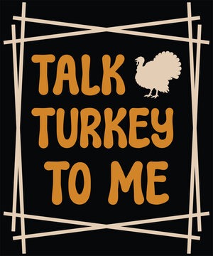 Talk turkey to me thanksgiving turkey Shirt Design