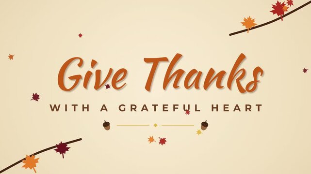 Thanksgiving Give Thanks with a Grateful Heart Script Text Animation