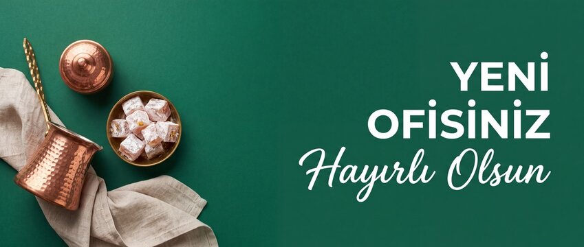 Turkish coffee pot turkish delight flat lay banner on green background with turkish text yeni ofisiniz hayirli olsun for office opening congratulation card corporate celebration background concept