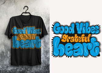 Good Vibes Grateful heart Graffiti T Shirt Design make a bold Street Style © Ataur
