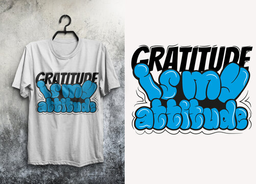 Gratitude is my attitude graffiti t shirt design make a bold street style