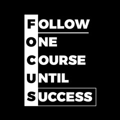 Focus follow one course until success acronym motivational typography design © Wahyu