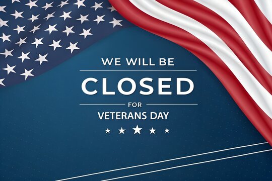 We Will Be Closed for Veterans Day Sign, Veterans Day Closed Announcement Banner, American Flag Closed for Veterans Day Notice, Patriotic Veterans Day Closure Message, Blue Background We Will Be Close