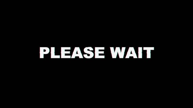 Please wait text message with chromatic aberration digital glitch effect