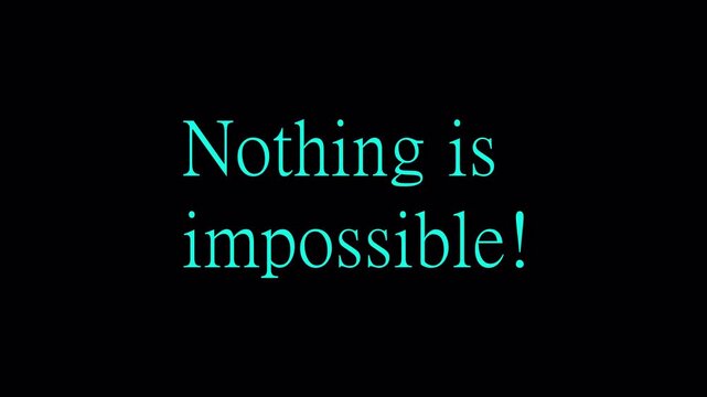 Nothing is impossible text animation with effect on transparent back ground,4k animation with alpha channel.