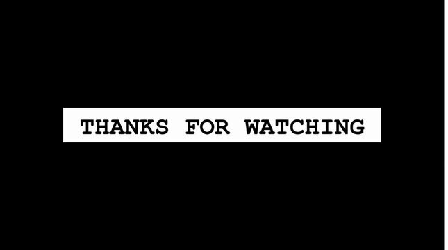 Thanks for watching text displayed on simple black and white screen for online video outro ending sequence template