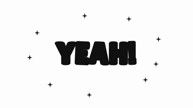 Bold text graphic displaying the word yeah with sparkling stars moving around on clean white background