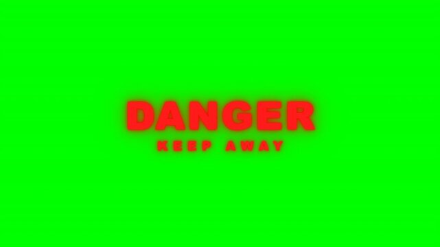 Red bold text displaying a danger keep away message with glowing and flickering effects on a bright green background. Ideal for video editing and emergency warning overlays.