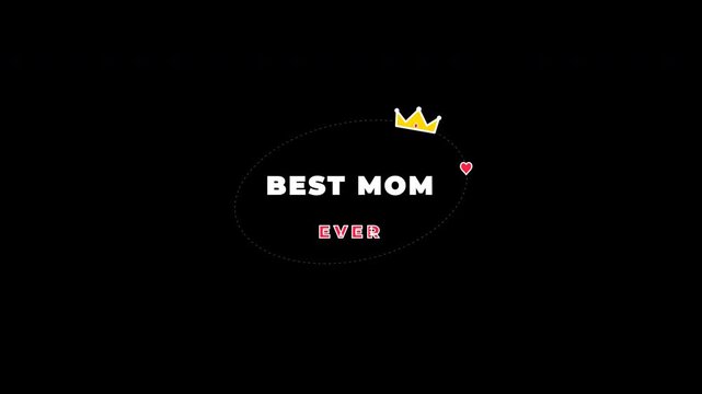 Best mom ever text animation with crown and heart on black. 4k