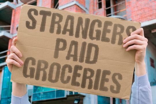 "Strangers paid groceries" A kind shopper covers another person's tight checkout. STRANGERS. KINDNESS. GROCERIES. CHECKOUT. SHOPPERS.