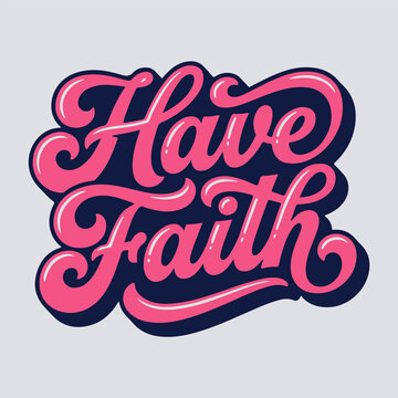Have faith typography lettering quote design with hand drawn dark background t shirt calligraphy