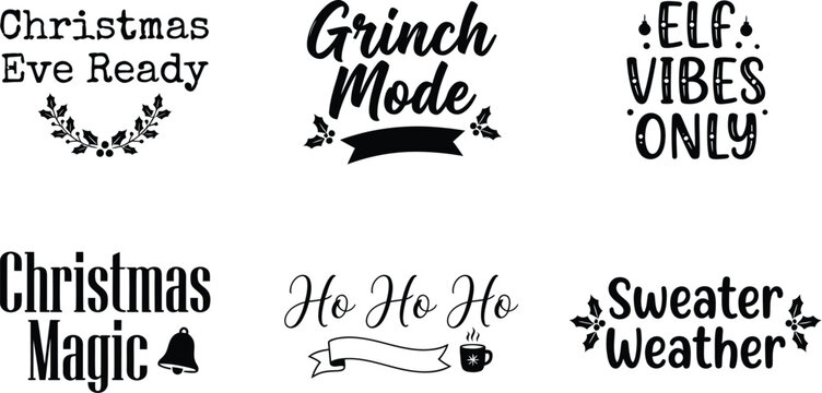 Set of six black and white christmas themed typography featuring phrases like christmas eve ready, grinch mode, elf vibes only, christmas magic, ho, and sweater weather on white background