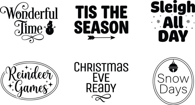 Set of six black and white christmas typography featuring time, tis the season, sleigh all day, reindeer games, christmas eve ready, and snow days with festive