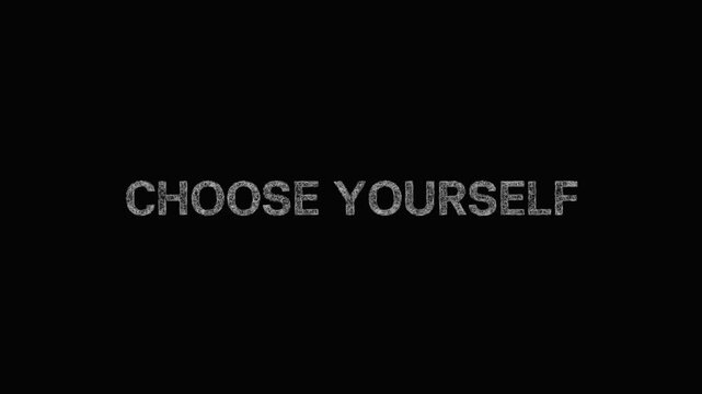 CHOOSE YOURSELF - sketch monochrome typography text - smooth reveal with black background