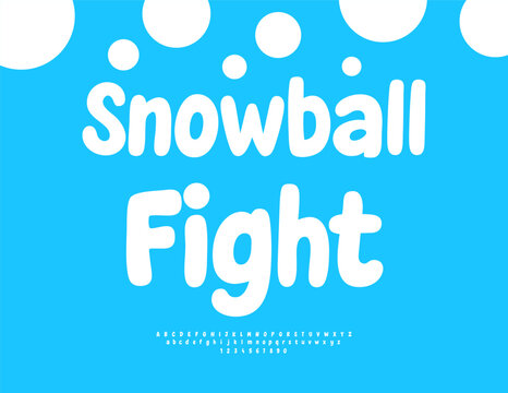 Vector Funny poster Snowball Fight. Plump White Font. Cute set of Creative Kids Alphabet Letters and Numbers.