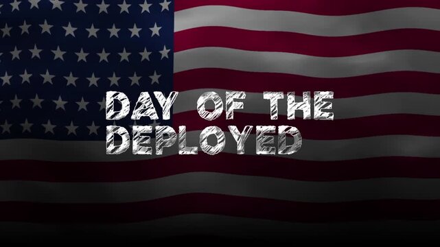 Day of the deployed text animation honors service members against an american flag, suitable for military observances, commemorations, social media, and patriotic campaigns.